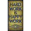 HARD WORK IS HAPPE WORK