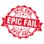 EPIC FAILS